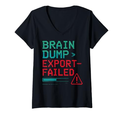 Damen Brain Dump Export fehlgeschlagen Lustiges Glitch Nerd Meme T-Shirt mit V-Ausschnitt Damen Brain Dump Export fehlgeschlagen Lustiges Glitch Nerd Meme T-Shirt mit V-Ausschnitt von Brain Lag Glitch Nerd Programmer Humor Meme Art