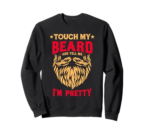 Lustiges Bart-Zitat Touch My Beard and Tell Me I'm Pretty Men Sweatshirt Lustiges Bart-Zitat Touch My Beard and Tell Me I'm Pretty Men Sweatshirt von Bread Lovers Bearded Skull Hipster Fathers Day