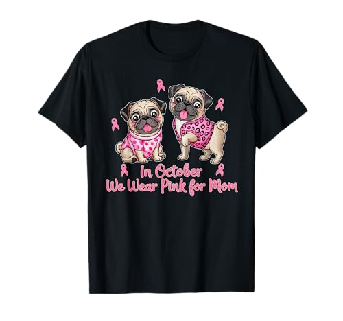 Mops Mum I Wear Pink for Mom Brustkrebs-Bewusstsein Hund Mama T-Shirt Mops Mum I Wear Pink for Mom Brustkrebs-Bewusstsein Hund Mama T-Shirt von Breast Cancer Awareness Month Day Pink Ribbon