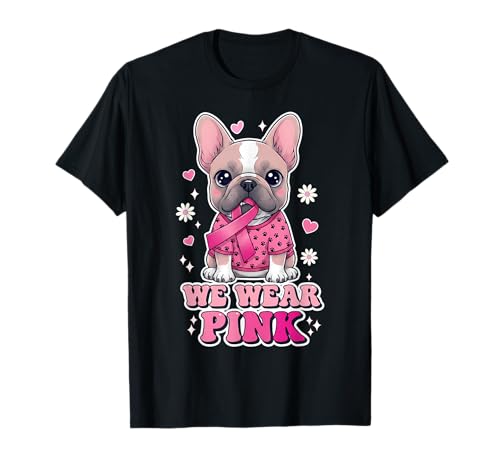 We Wear Pink In October French Bulldog Lover Women Girls T-Shirt We Wear Pink In October French Bulldog Lover Women Girls T-Shirt von Breast Cancer Awareness month Support Dog Lovers