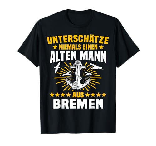 Bremer Herren Unterschätze Nie Einen Alten Mann Aus Bremen T-Shirt Bremer Herren Unterschätze Nie Einen Alten Mann Aus Bremen T-Shirt von Bremen Mann Urlaub Anker Bremer
