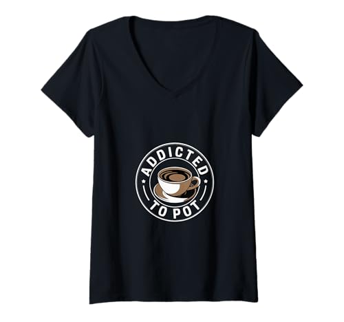 Damen Addicted To Pot Kaffee -Koffein -Trinker ------- T-Shirt mit V-Ausschnitt von Brew Obsession Kaffee