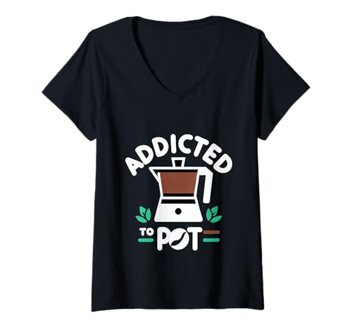 Damen Addicted To Pot Kaffee -Koffein -Trinker |------ T-Shirt mit V-Ausschnitt von Brew Obsession Kaffee