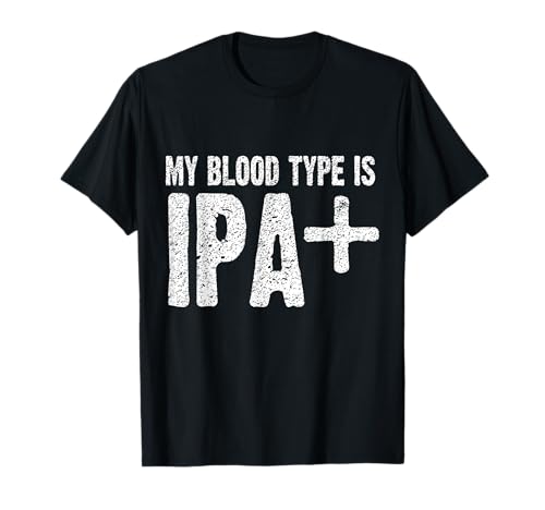 My Blood Type is IPA+ Positive Funny Craft Beer Shirt T-Shirt von BrewerShirts