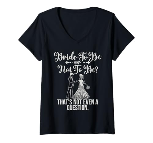Damen Braut Sein oder Nicht Sein, das ist Nicht einmal eine Frage, Braut. T-Shirt mit V-Ausschnitt von Bride Gifts