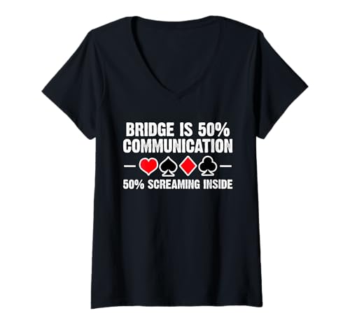 Damen Bridge Is 50% Communication 50% Screaming Inside T-Shirt mit V-Ausschnitt von Bridge Kartenspiel Designs Spieler Idee