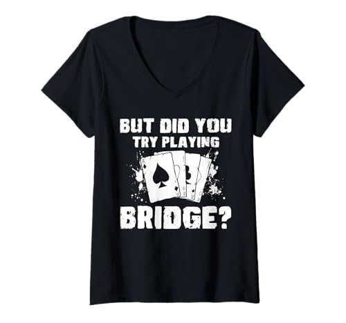 Damen But Did You Try Playing Bridge? Player Card Game T-Shirt mit V-Ausschnitt von Bridge Kartenspiel Designs Spieler Idee