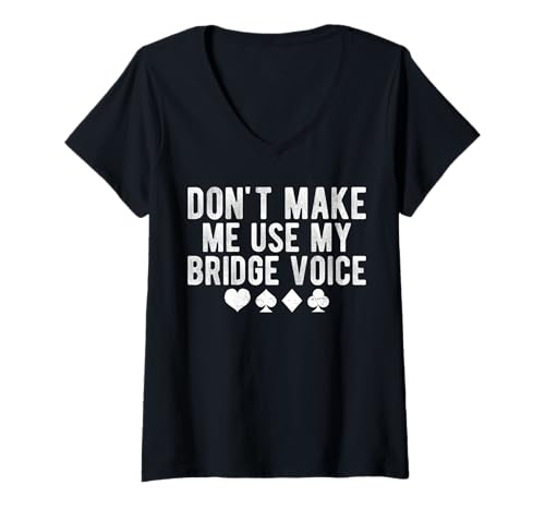 Damen Dont Make Me Use My Bridge Voice Player Card Game T-Shirt mit V-Ausschnitt von Bridge Kartenspiel Designs Spieler Idee