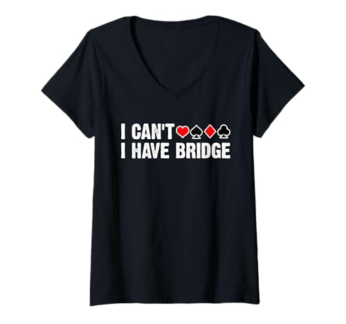 Damen I Cant I Have Bridge Player Card Game T-Shirt mit V-Ausschnitt von Bridge Kartenspiel Designs Spieler Idee