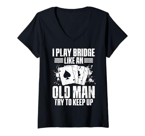 Damen I Play Bridge Like An Old Man Try To Keep Up T-Shirt mit V-Ausschnitt von Bridge Kartenspiel Designs Spieler Idee