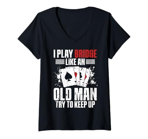 Damen I Play Bridge Like An Old Man Try To Keep Up T-Shirt mit V-Ausschnitt von Bridge Kartenspiel Designs Spieler Idee