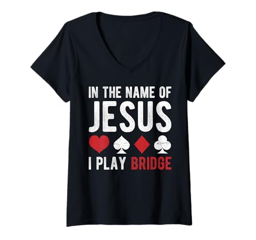 Damen In The Name Of Jesus I Play Bridge Player Card Game T-Shirt mit V-Ausschnitt von Bridge Kartenspiel Designs Spieler Idee
