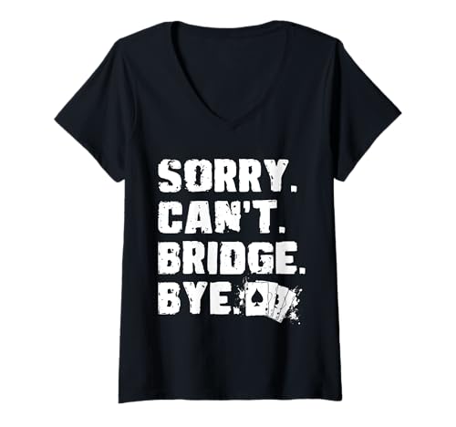 Damen Sorry Cant Bridge Bye Bridge Player Card Game T-Shirt mit V-Ausschnitt von Bridge Kartenspiel Designs Spieler Idee