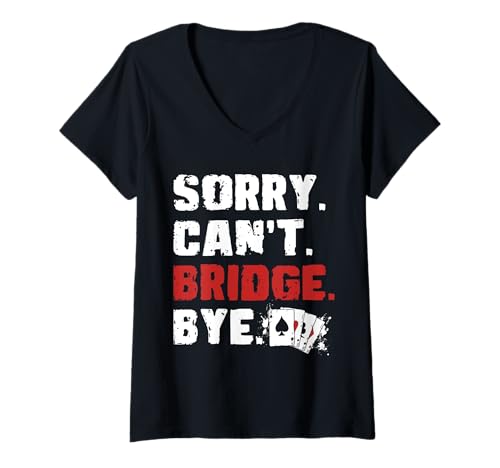 Damen Sorry Cant Bridge Bye Bridge Player Card Game T-Shirt mit V-Ausschnitt von Bridge Kartenspiel Designs Spieler Idee