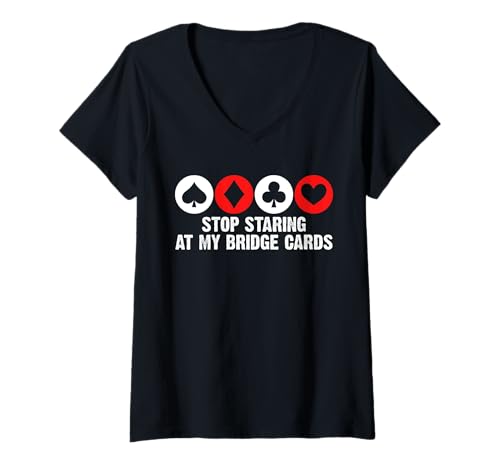 Damen Stop Staring At My Bridge Cards Player Card Game T-Shirt mit V-Ausschnitt von Bridge Kartenspiel Designs Spieler Idee