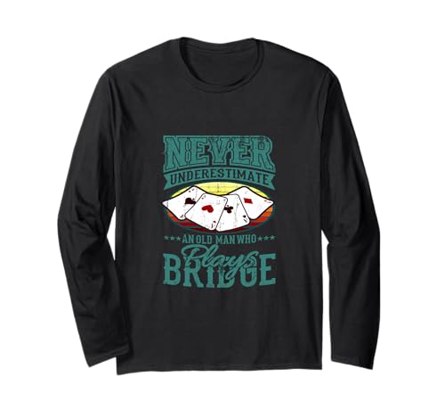 Unterschätze Niemals Old Man Bridge Player Four Aces Langarmshirt von Bridge Player Four Aces Card Game Humor