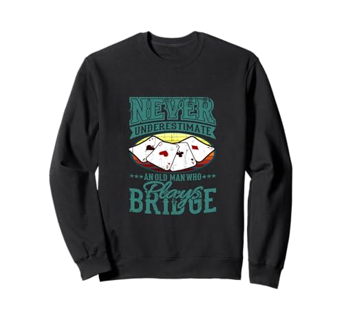 Unterschätze Niemals Old Man Bridge Player Four Aces Sweatshirt von Bridge Player Four Aces Card Game Humor