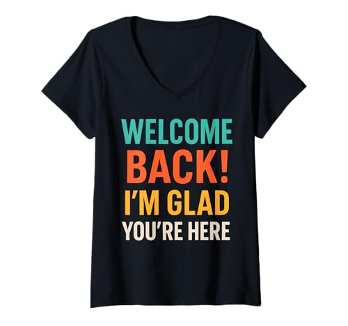 Damen Welcome Back I'm Glad You're Here Positive Message T-Shirt mit V-Ausschnitt Damen Welcome Back I'm Glad You're Here Positive Message T-Shirt mit V-Ausschnitt von Bright Days Positive