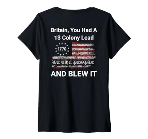 Damen Großbritannien, du hattest die Hauptrolle aus 13 Kolonien und du hast es vermasselt, US-Humor T-Shirt mit V-Ausschnitt von Britain You Had A 13 Colony Lead And Blew It Gear