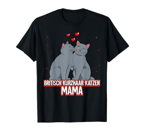 Britisch Kurzhaar Katzen Mama T-Shirt Britisch Kurzhaar Katzen Mama T-Shirt von Britisch Kurzhaar Katze Geschenk