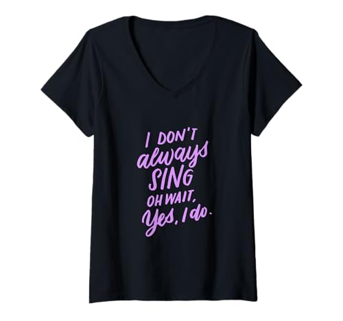Damen Musiktheatergeschenk "I Don't Always Sing Oh Wait Yes I Do" T-Shirt mit V-Ausschnitt Damen Musiktheatergeschenk "I Don't Always Sing Oh Wait Yes I Do" T-Shirt mit V-Ausschnitt von Broadway Lover Musical Theater Gifts