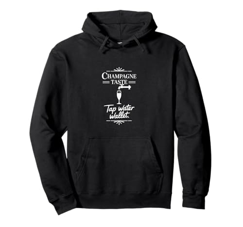 Champagner Taste Leitungswasser Geldbörse - Lustiger Budget Humor Pullover Hoodie von Broke But Fancy – Champagne Lifestyle Humor