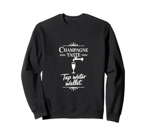 Champagner Taste Leitungswasser Geldbörse - Lustiger Budget Humor Sweatshirt Champagner Taste Leitungswasser Geldbörse - Lustiger Budget Humor Sweatshirt von Broke But Fancy – Champagne Lifestyle Humor
