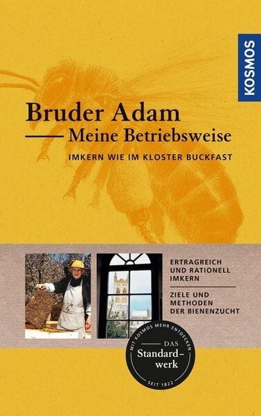 Bruder Adam Meine Betriebsweise - Imkern wie im Kloster Buckfast Bruder Adam Meine Betriebsweise - Imkern wie im Kloster Buckfast von Bruder Adam