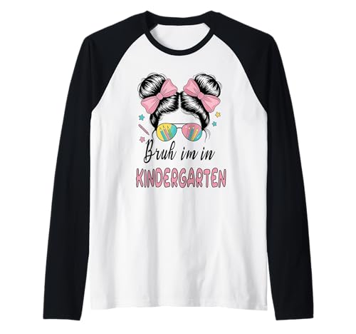 Bruh Im Kindergarten Messy Bun First Day of School Girls Raglan Bruh Im Kindergarten Messy Bun First Day of School Girls Raglan von Bruh Im In First Day Of School Girls