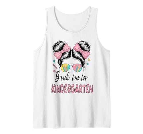 Bruh Im Kindergarten Messy Bun First Day of School Girls Tank Top Bruh Im Kindergarten Messy Bun First Day of School Girls Tank Top von Bruh Im In First Day Of School Girls