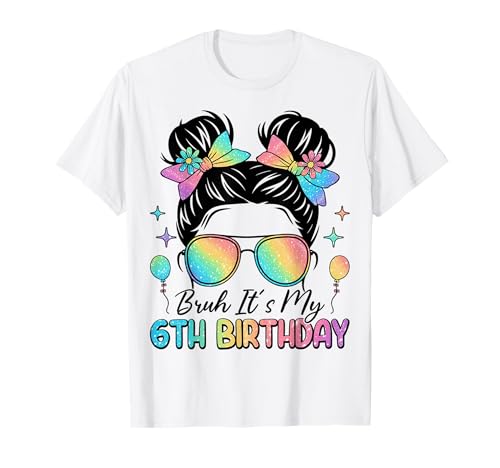 Bruh, es ist Mein 6. Geburtstag, 6-jähriges Mädchen zum 6. Geburtstag T-Shirt von Bruh It's My 6th Birthday 6 Year Old Girls