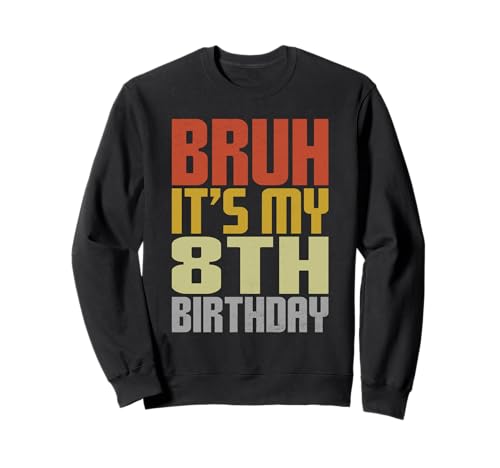 Bruh It's My 8th Birthday Retro Groovy Bday 8 Jahre alte Kinder Sweatshirt Bruh It's My 8th Birthday Retro Groovy Bday 8 Jahre alte Kinder Sweatshirt von Bruh It's My Birthday Cool Kids Funny Outfits