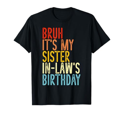 Bruh Es ist der Geburtstag meiner Schwägerin Lustige Vintage-Mädchen T-Shirt Bruh Es ist der Geburtstag meiner Schwägerin Lustige Vintage-Mädchen T-Shirt von Bruh It's My Sister In Law's Birthday Apparel