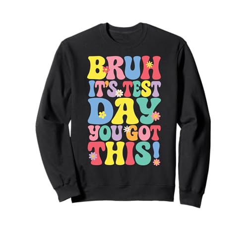Bruh It's Test Day You Got This Testing Day Teacher Kids Sweatshirt Bruh It's Test Day You Got This Testing Day Teacher Kids Sweatshirt von Bruh It's Test Day You Got This Groovy Tee Store