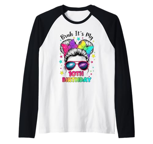 Bruh It's My 10th Birthday 10 Year Old Birthday Girl Raglan Bruh It's My 10th Birthday 10 Year Old Birthday Girl Raglan von Bruh Its My 10th Birthday Party Vibes Outfit