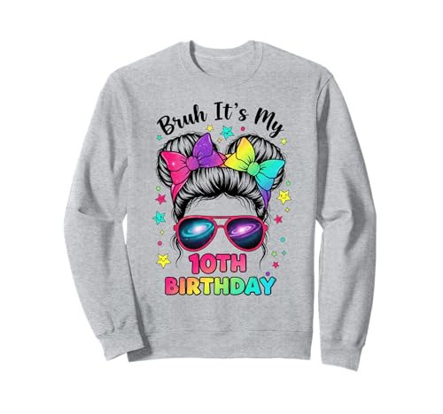 Bruh It's My 10th Birthday 10 Year Old Birthday Girl Sweatshirt von Bruh Its My 10th Birthday Party Vibes Outfit