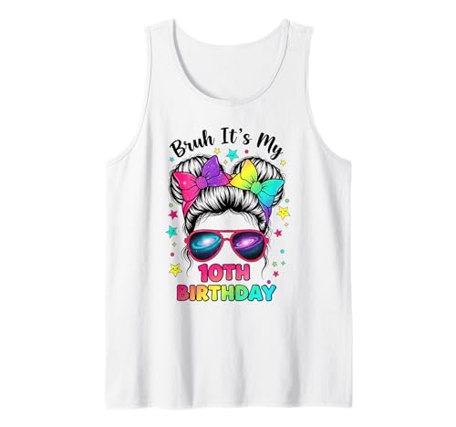 Bruh It's My 10th Birthday 10 Year Old Birthday Girl Tank Top Bruh It's My 10th Birthday 10 Year Old Birthday Girl Tank Top von Bruh Its My 10th Birthday Party Vibes Outfit