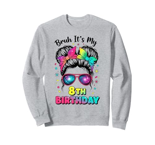 Bruh It's My 8th Birthday 8 Year Old Birthday Girl Sweatshirt Bruh It's My 8th Birthday 8 Year Old Birthday Girl Sweatshirt von Bruh Its My 8th Birthday Party Vibes Outfit