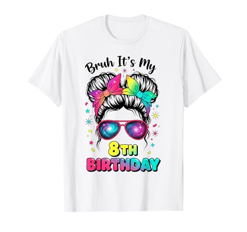Bruh It's My 8th Birthday 8 Year Old Birthday Girl T-Shirt Bruh It's My 8th Birthday 8 Year Old Birthday Girl T-Shirt von Bruh Its My 8th Birthday Party Vibes Outfit
