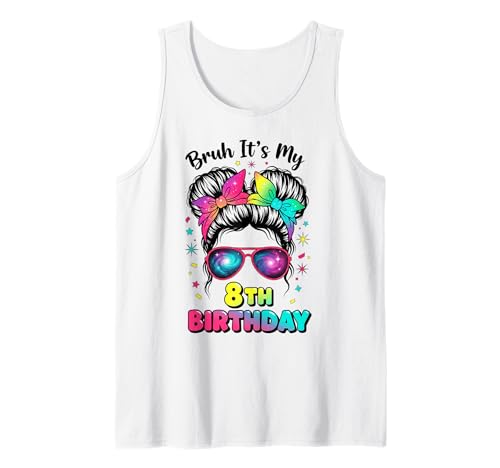 Bruh It's My 8th Birthday 8 Year Old Birthday Girl Tank Top Bruh It's My 8th Birthday 8 Year Old Birthday Girl Tank Top von Bruh Its My 8th Birthday Party Vibes Outfit