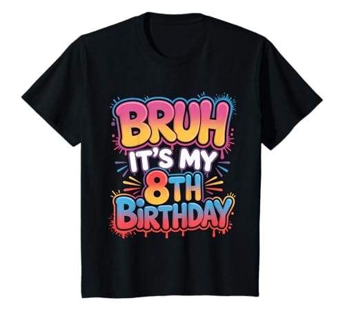 Bruh It's My 8th Birthday Girl Eight 8 Years Old T-Shirt von Bruh Its My Birthday Vibes