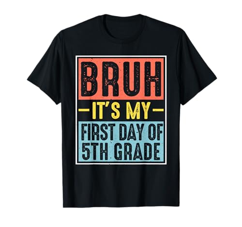 Bruh It's My First Day of 5th Grade Back to School Boys Kids T-Shirt Bruh It's My First Day of 5th Grade Back to School Boys Kids T-Shirt von Bruh Its My First Day Back To School