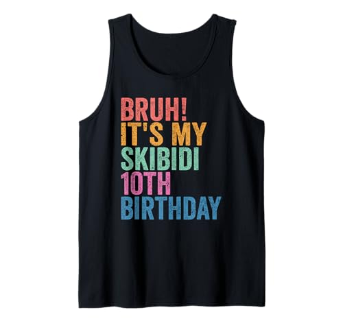 Bruh It's My Skibidi 10th Birthday Boys Girls 10 Years Old Tank Top Bruh It's My Skibidi 10th Birthday Boys Girls 10 Years Old Tank Top von Bruh Its My Skibidi 10th Birthday 10 Years Store