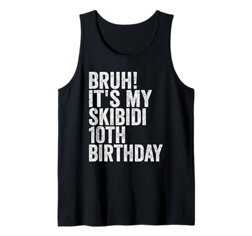 Bruh It's My Skibidi 10th Birthday Boys Girls 10 Years Old Tank Top Bruh It's My Skibidi 10th Birthday Boys Girls 10 Years Old Tank Top von Bruh Its My Skibidi 10th Birthday 10 Years Store