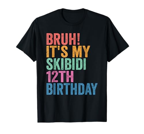 Bruh It's My Skibidi 12th Birthday Boys Girls 12 Years Old T-Shirt Bruh It's My Skibidi 12th Birthday Boys Girls 12 Years Old T-Shirt von Bruh Its My Skibidi 12th Birthday 12 Years Store