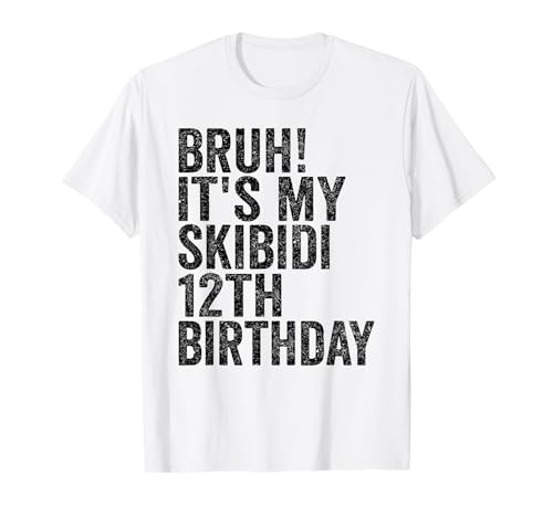 Bruh It's My Skibidi 12th Birthday Boys Girls 12 Years Old T-Shirt Bruh It's My Skibidi 12th Birthday Boys Girls 12 Years Old T-Shirt von Bruh Its My Skibidi 12th Birthday 12 Years Store
