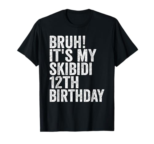 Bruh It's My Skibidi 12th Birthday Boys Girls 12 Years Old T-Shirt Bruh It's My Skibidi 12th Birthday Boys Girls 12 Years Old T-Shirt von Bruh Its My Skibidi 12th Birthday 12 Years Store