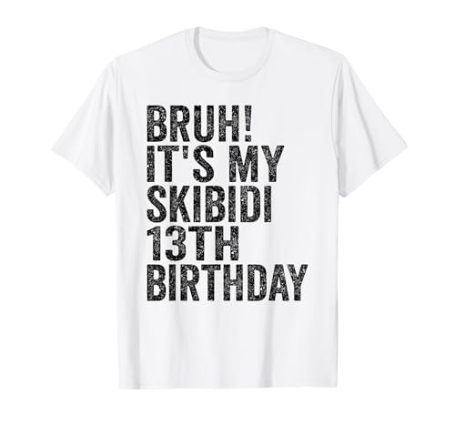 Bruh It's My Skibidi 13th Birthday Boys Girls 13 Years Old T-Shirt Bruh It's My Skibidi 13th Birthday Boys Girls 13 Years Old T-Shirt von Bruh Its My Skibidi 13th Birthday 13 Years Store