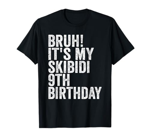 Bruh It's My Skibidi 9th Birthday Boys Girls 9 Years Old T-Shirt Bruh It's My Skibidi 9th Birthday Boys Girls 9 Years Old T-Shirt von Bruh Its My Skibidi 9th Birthday 9 Years Old Store