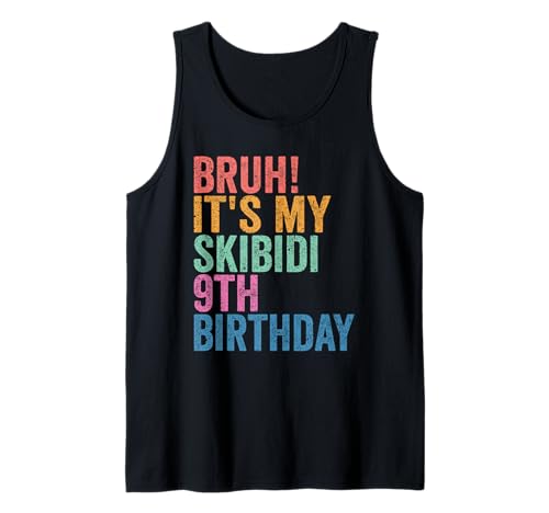 Bruh It's My Skibidi 9th Birthday Boys Girls 9 Years Old Tank Top Bruh It's My Skibidi 9th Birthday Boys Girls 9 Years Old Tank Top von Bruh Its My Skibidi 9th Birthday 9 Years Old Store